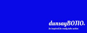 dunsaybojio, be inspired be ready take action